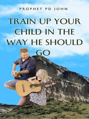 cover image of Train Up Your Child in the Way He Should Go